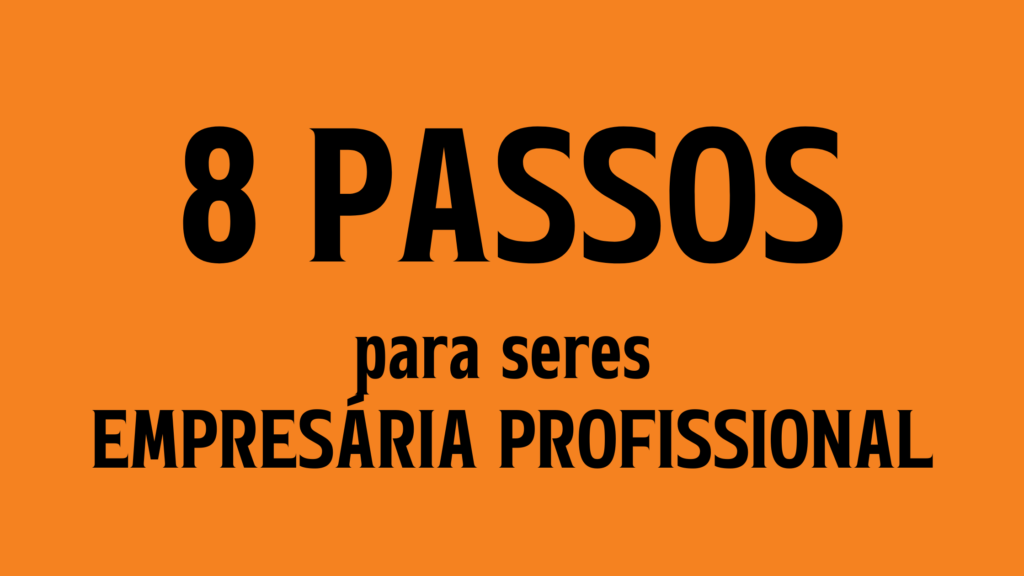 Torna-te Empresária Profissional em 8 passos