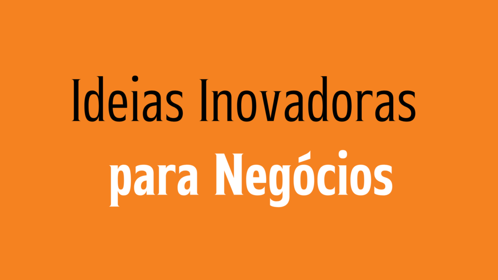 Ideias Inovadoras para Negócios